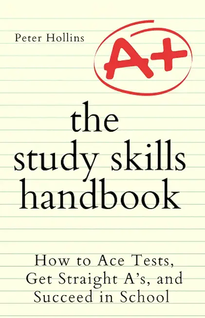 The Study Skills Handbook: How to Ace Tests, ...