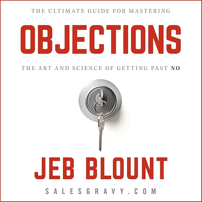 Objections: The Ultimate Guide for Mastering the Art and...