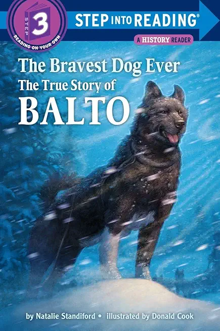 The Bravest Dog Ever: The True Story of Balto...