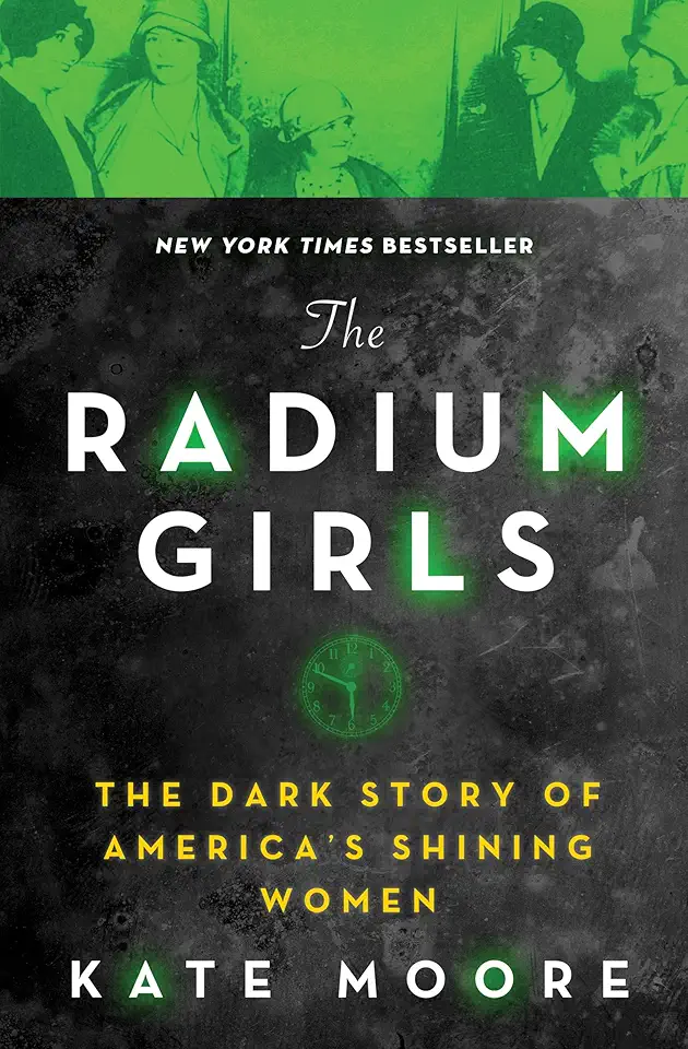 The Radium Girls: The Dark Story of America's Shining...