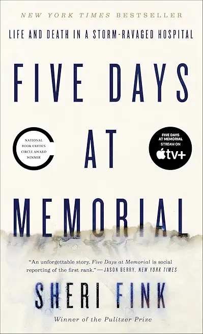 Five Days at Memorial: Life and Death in a Storm-Ravaged...