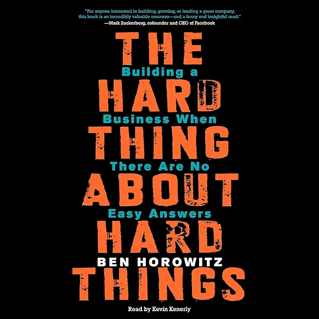The Hard Thing About Hard Things: Building a Business When...
