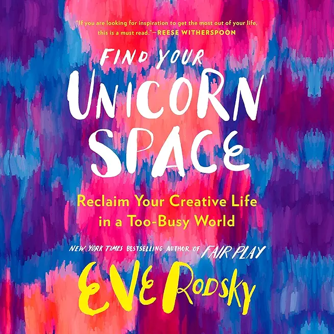 Find Your Unicorn Space: Reclaim Your Creative Life in a...