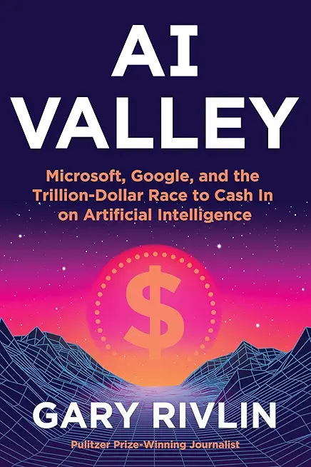 AI Valley: Microsoft, Google, and the Trillion-Dollar Race...
