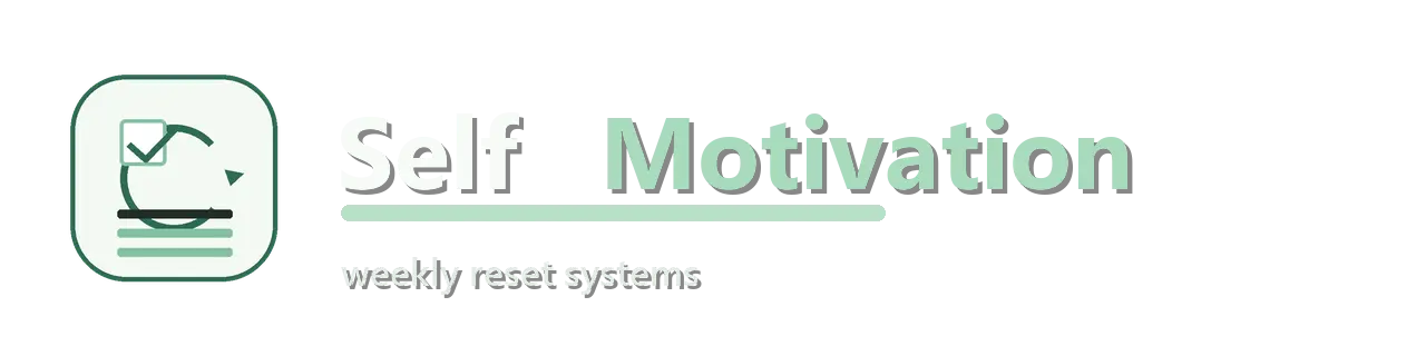 Self Motivation | Weekly reset and habit-system guides